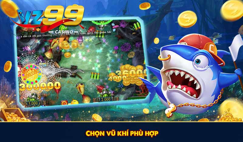 Chọn vũ khí phù hợp