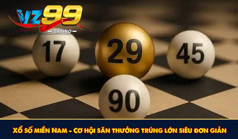 Xổ số miền Nam - Cơ hội săn thưởng trúng lớn siêu đơn giản 1 Xổ số miền Nam - Cơ hội săn thưởng trúng lớn siêu đơn giản