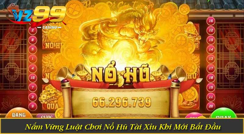 Nổ Hũ Tài Xỉu Hướng Dẫn Cách Chơi & Quy Tắc Cược Tại VZ99 7 Nắm Vững Luật Chơi Nổ Hũ Tài Xỉu Khi Mới Bắt Đầu