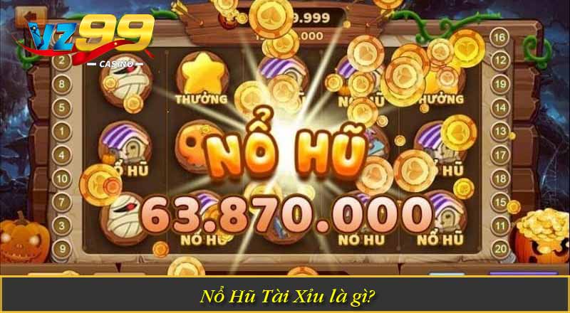 Nổ Hũ Tài Xỉu Hướng Dẫn Cách Chơi & Quy Tắc Cược Tại VZ99 6 Nổ Hũ Tài Xỉu là gì?