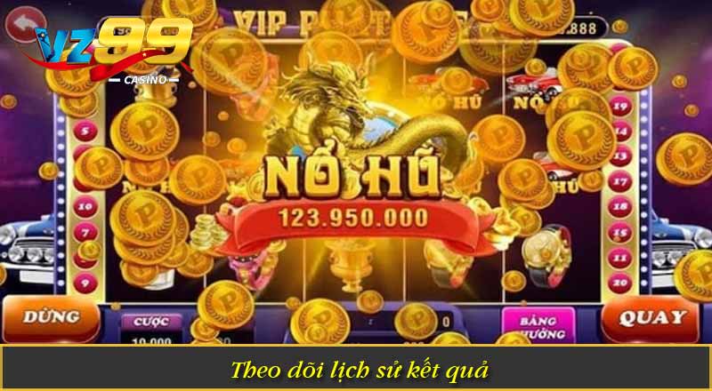 Nổ Hũ Tài Xỉu Hướng Dẫn Cách Chơi & Quy Tắc Cược Tại VZ99 9 Theo dõi lịch sử kết quả